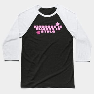 kindness is always in Style Baseball T-Shirt